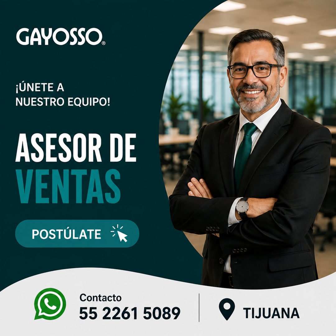 Banner del anuncio de la vacante: GAYOSSO. · ¡ÚNETE A · NUESTRO EQUIPO! · ASESOR DE · VENTAS · POSTÚLATE · c000 · Contacto · 55 2261 5089 · • TIJUANA