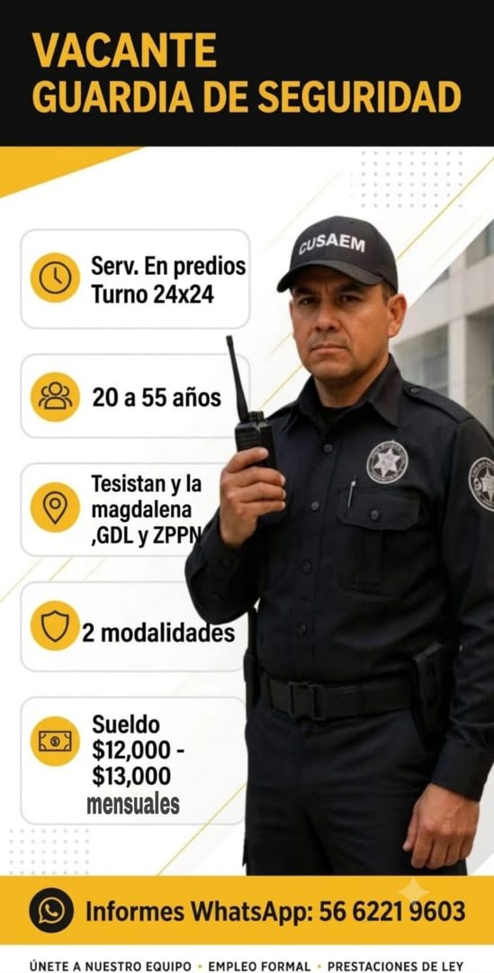Banner del anuncio de la vacante: VACANTE · GUARDIA DE SEGURIDAD · CUSAEM · Serv. En predios · Turno 24x24 · 20 a 55 años · Tesistan y la · magdalena · ,GDL y ZPPN · 2 modali