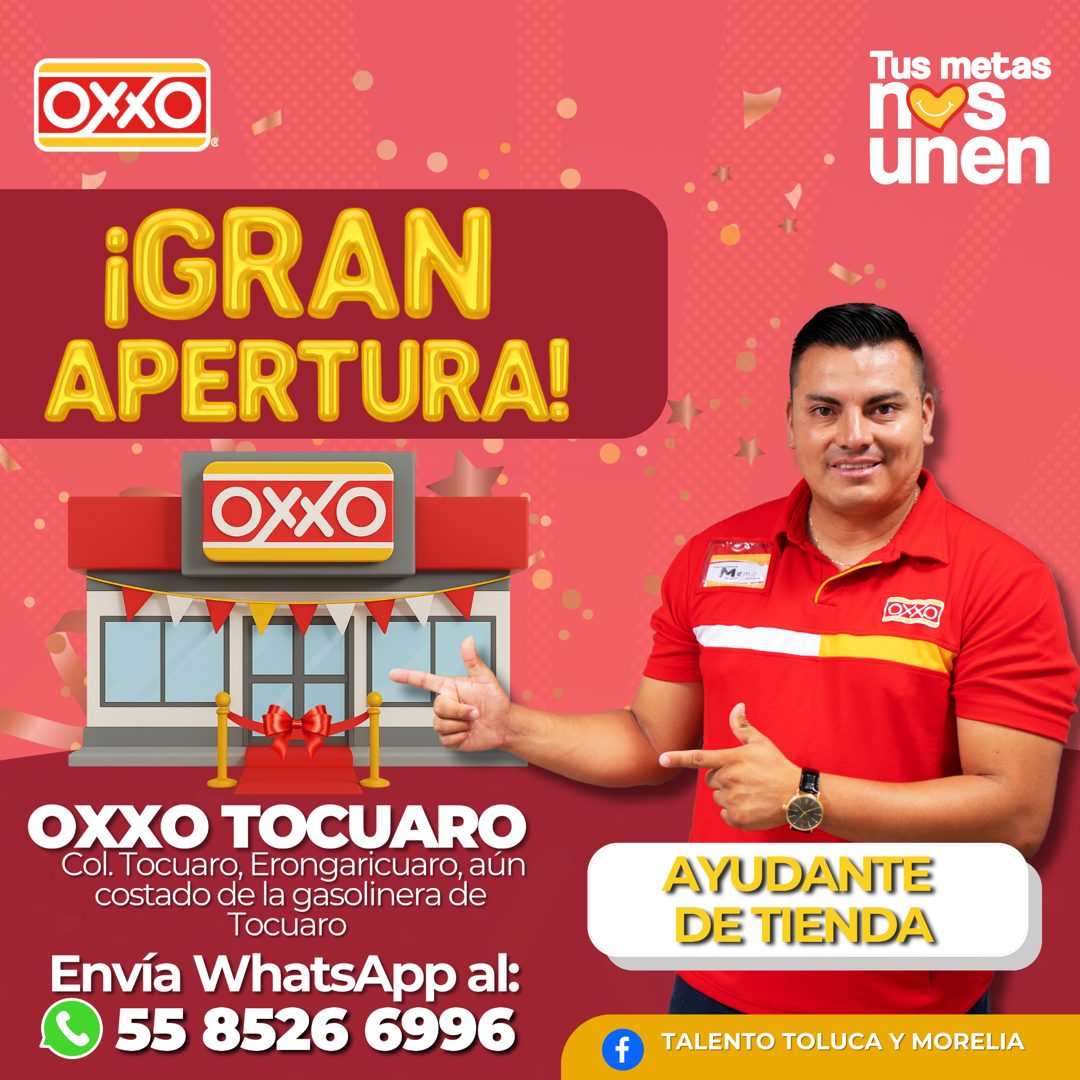 Banner del anuncio de la vacante: OXXO · ¡GRAN · APERTURA! · OXXO · Tus metas · unen · Meme · OXXO TOCUARO · Col. Tocuaro, Erongaricuaro, aún · costado de la gasolinera de · 
