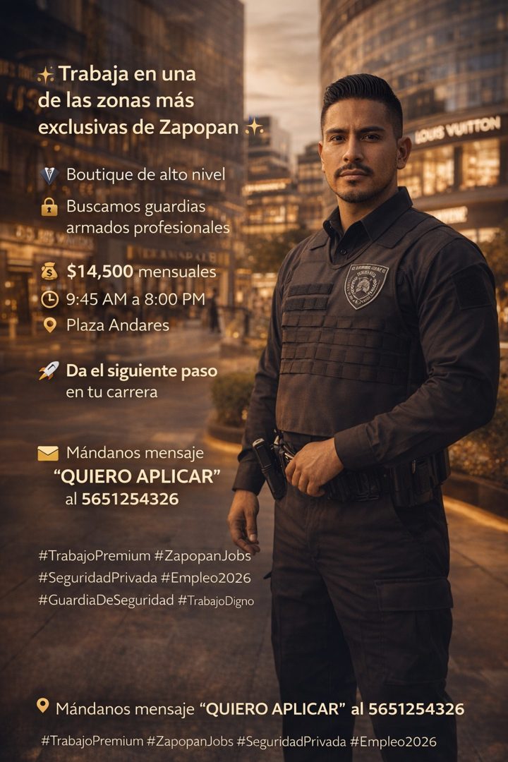 Banner del anuncio de la vacante: •f: Trabaja en una · de las zonas más · exclusivas de Zapopan .. · V Boutique de alto nivel · Buscamos guardias · armados profesionales · $1