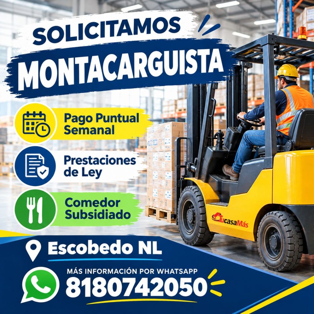 Banner del anuncio de la vacante: SOLICITAMOS · MONTACARGUISTA · Pago Puntual · Semanal · Prestaciones · de Ley · Comedor · Subsidiado · Escobedo NL · MÁS INFORMACIÓN POR WHA