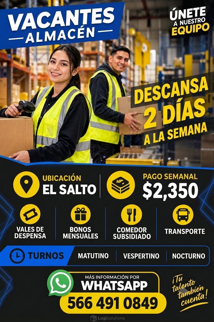 Banner del anuncio de la vacante: VACANTES · -ALMACEN — · ÚNETE · A NUESTRO · EQUIPO · DESCANSA · 2 DÍAS · A LA SEMANA · UBICACIÓN · EL SALTO · PAGO SEMANAL · $2,350 · VALES 