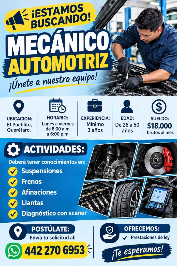Banner del anuncio de la vacante: ¡ESTAMOS · BUSCANDO! · MECÁNICO · AUTOMOTRIZ · ¡Únete a nuestro equipo! · UBICACIÓN: · El Pueblito, · Querétaro. · HORARIO: · Lunes a vierne