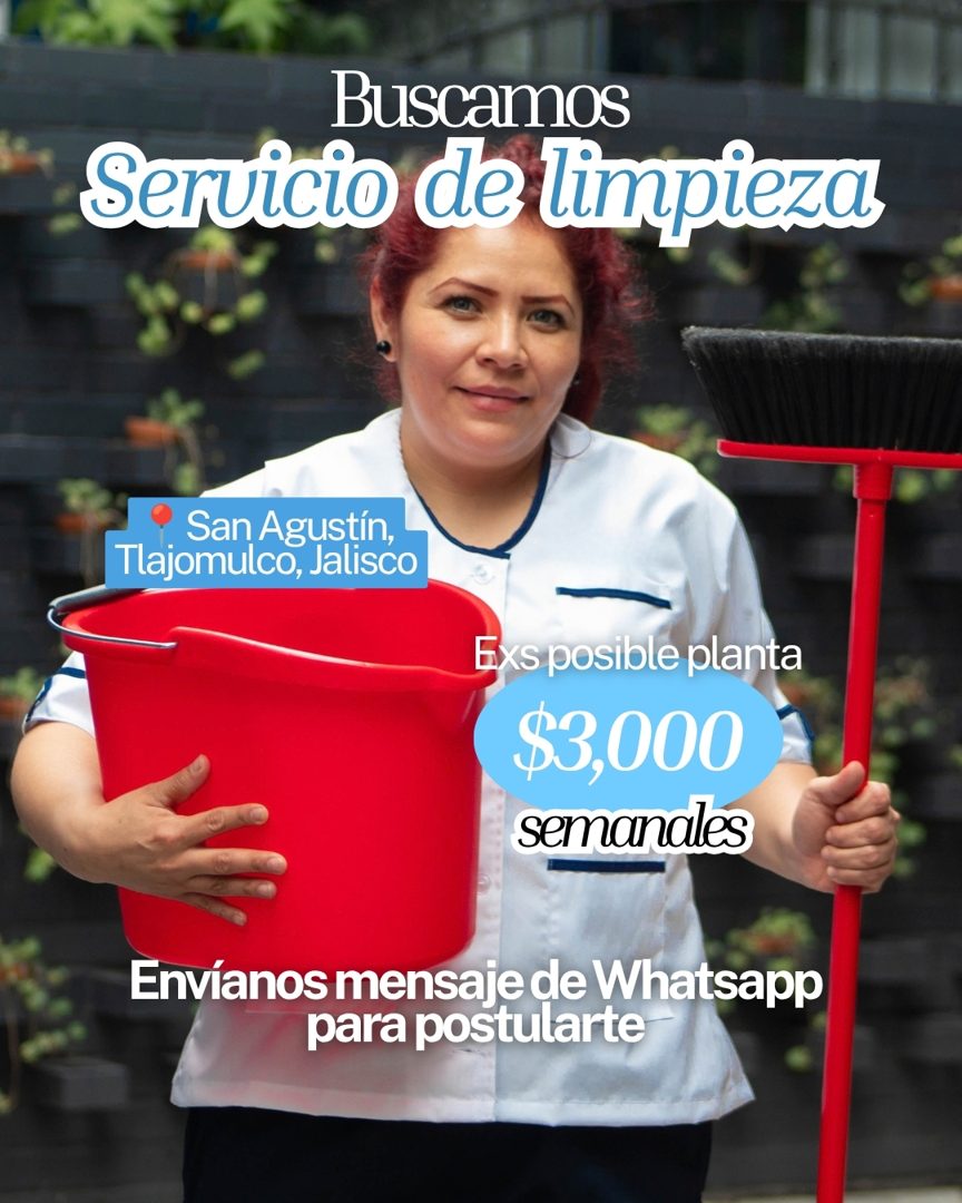 Banner del anuncio de la vacante: Buscamos · Servicio de limpieza · Tlajomuco, Jalisco · San Agustín, · Exs posible planta · $3,000 · semanales · Envíanos mensaje de Whatsapp