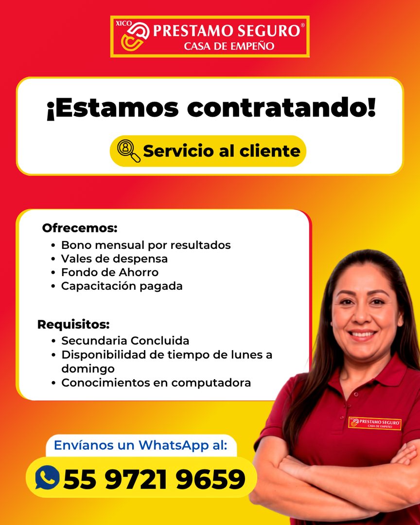 Banner del anuncio de la vacante: XICO · PRESTAMO SEGURO® · CASA DE EMPEÑO · ¡Estamos contratando! · @ Servicio al cliente · Ofrecemos: · • Bono mensual por resultados · • Va
