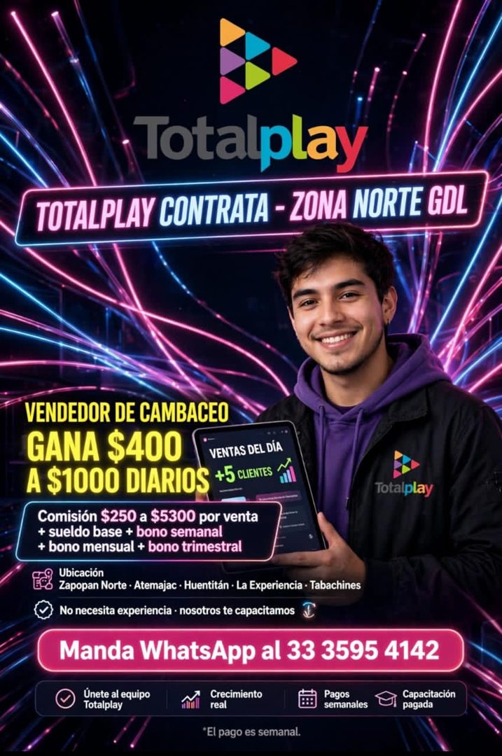 Banner del anuncio de la vacante: Totalplay · TOTALPLAY CONTRATA - ZONA NORTE GDL · VENDEDOR DE CAMBACEO · GANA $400 · VENTAS DEL DÍA · A $1000 DIARIOS +5 CUENTES T · Totalpl