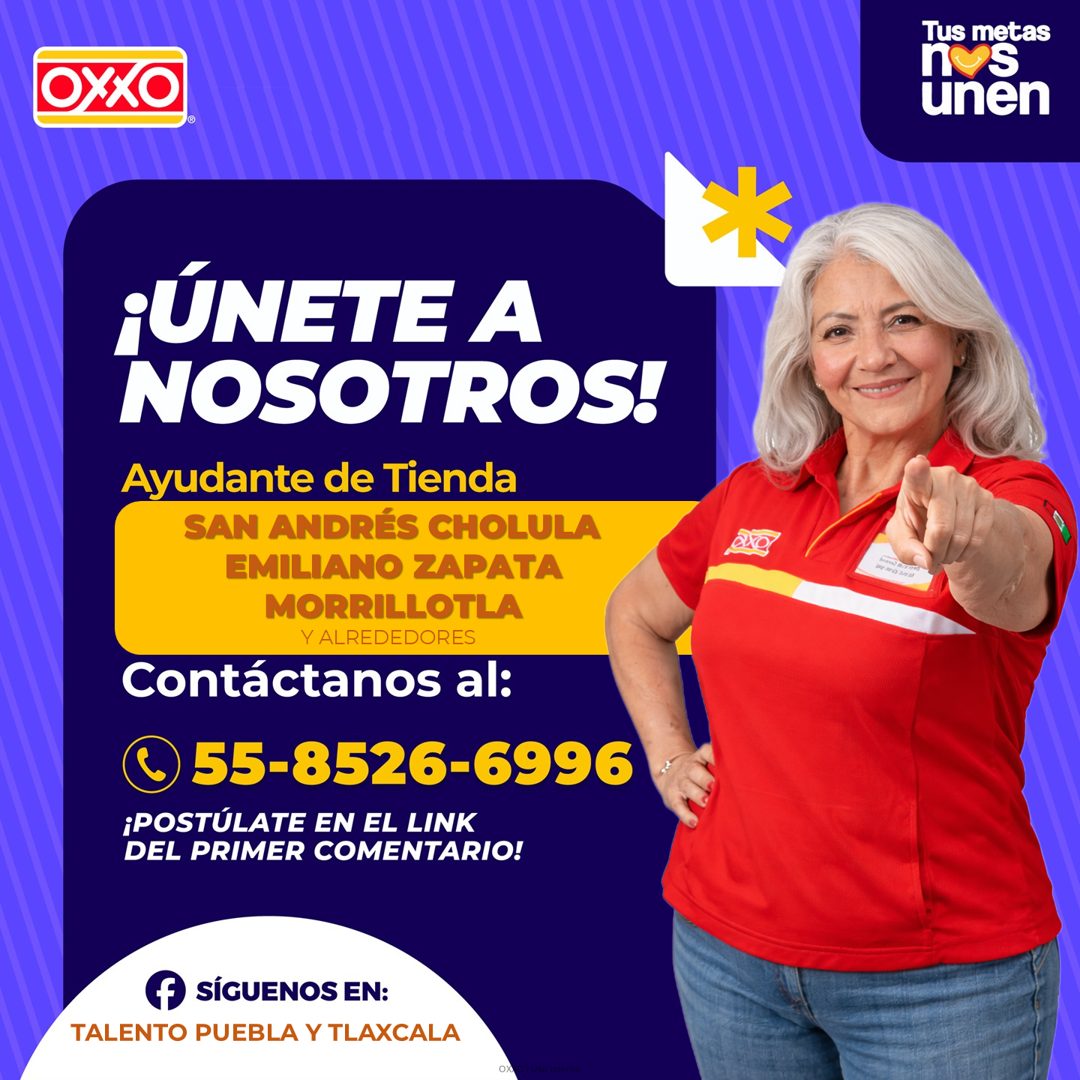 Banner del anuncio de la vacante: OXXO · ¡ÚNETE A · NOSOTROS! · Ayudante de Tienda · SAN ANDRÉS CHOLULA · EMILIANO ZAPATA · MORRILLOTLA · Y ALREDEDORES · Contáctanos al: · ©5