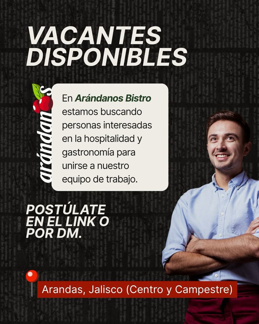 Banner del anuncio de la vacante: VACANTES · DISPONIBLES · En Arándanos Bistro · estamos buscando · personas interesadas · en la hospitalidad y · gastronomía para · unirse a 