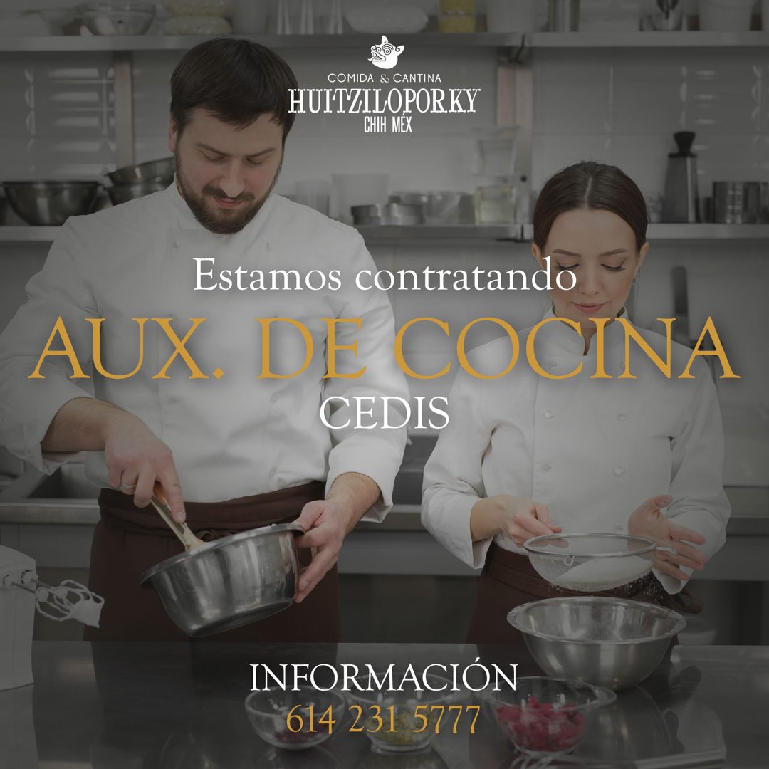 Banner del anuncio de la vacante: COMIDA & CANTINA · HUITZILOPORKY · CHIH MEX · Estamos contratando · AUX. DE COCINA · CEDIS · INFORMACIÓN · 614 231 5777