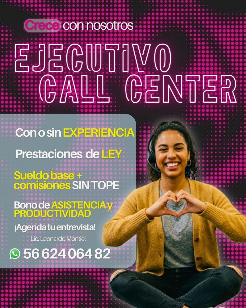 Banner del anuncio de la vacante: Crece con nosotros · EJECUTIVO · CALL CENTER · Con o sin EXPERIENCIA · Prestaciones de LEY · Sueldo base + · comisiones SIN TOPE · Bono de A