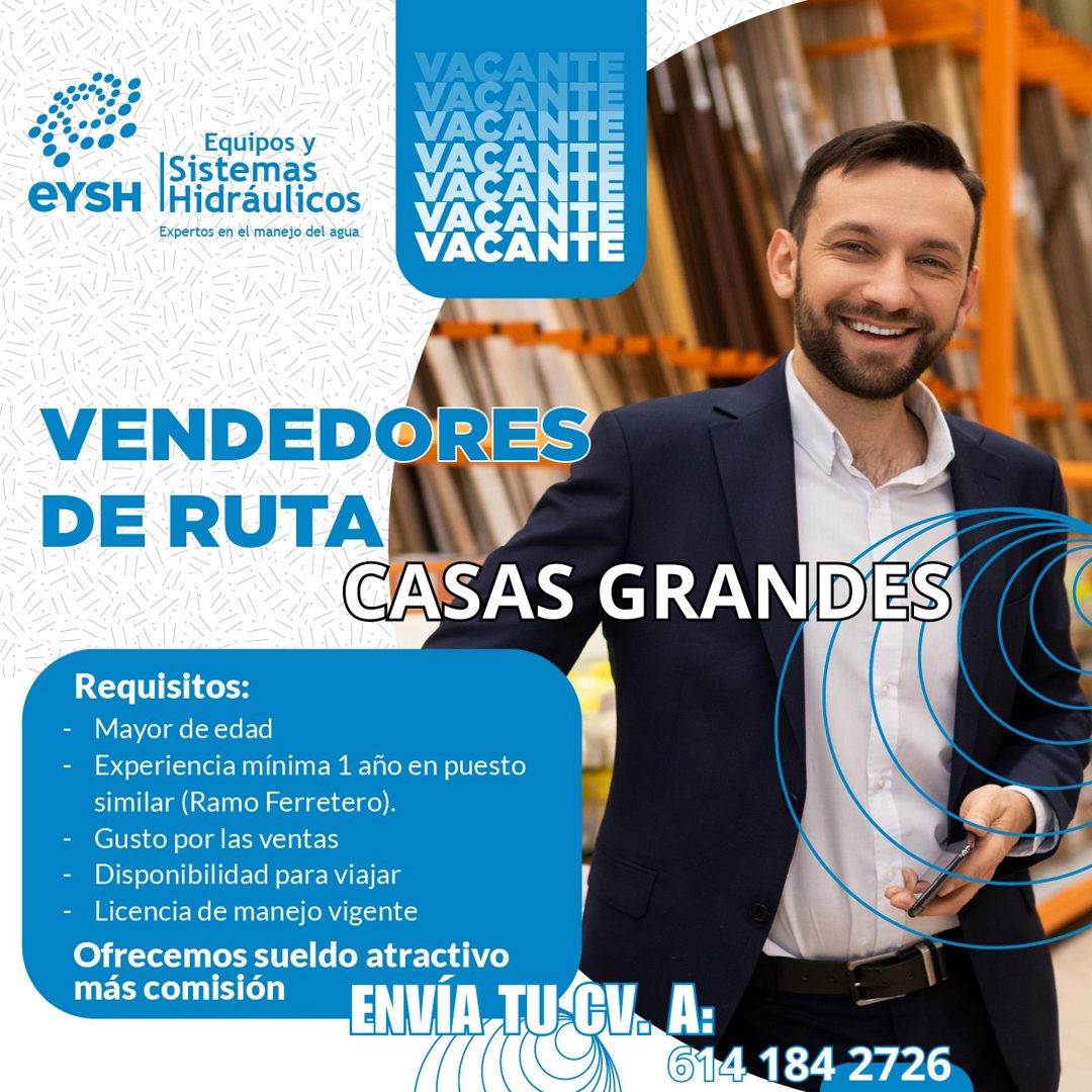 Banner del anuncio de la vacante: VAGA · VAC · eYSH · Equipos y · Sistemas · Hidráulicos · Expertos en el manejo del agua · VENDEDORES · DE RUTA · CASAS GRANDES · Requisitos: