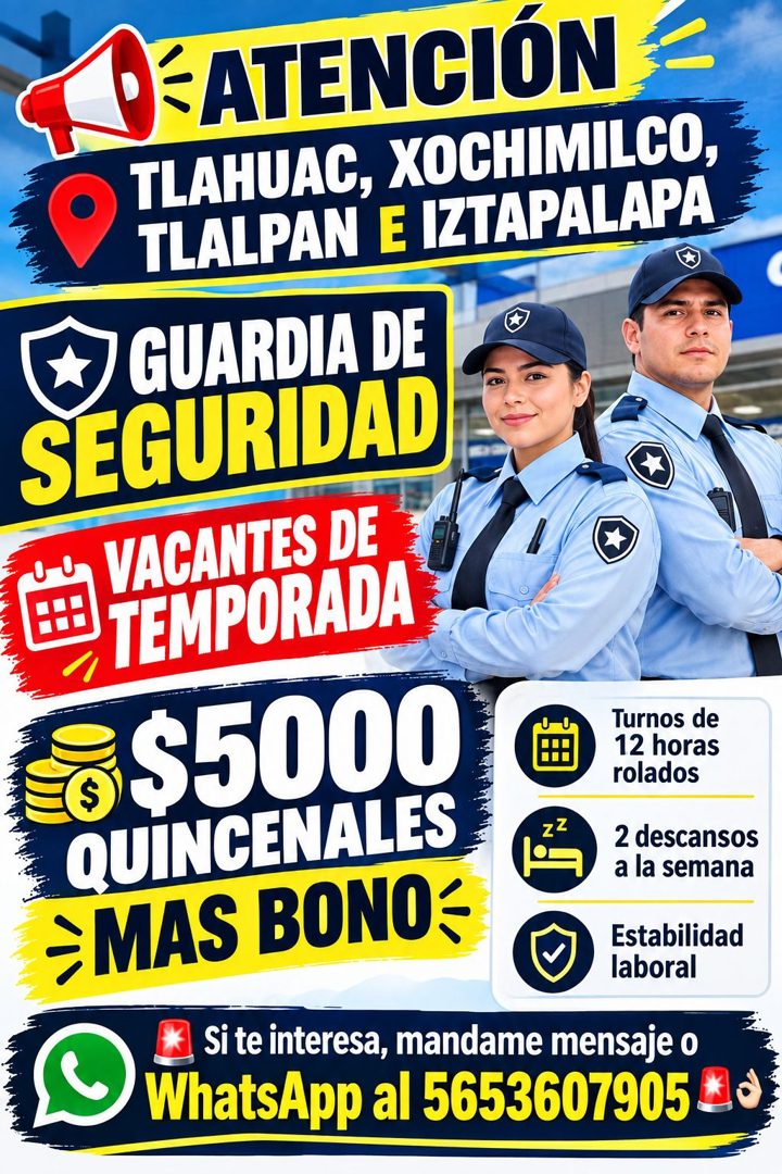 Banner del anuncio de la vacante: ATENCIÓN · TLAHUAC, XOCHIMILCO, · TLALPAN E IZTAPALAPA · GUARDIA DE · SEGURIDAD · VACANTES DE · TEMPORADA · &$5000 · Turnos de · 12 horas · 