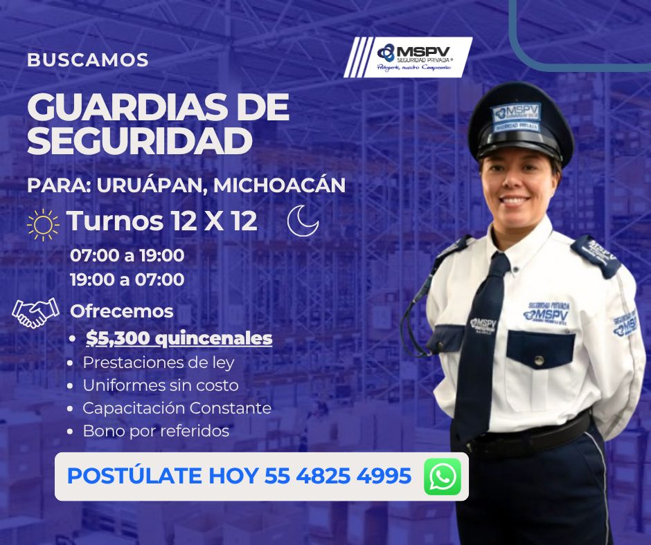 Banner del anuncio de la vacante: BUSCAMOS · GUARDIAS DE · SEGURIDAD · PARA: URUÁPAN, MICHOACÁN · Turnos 12 X 12 · 07:00 a 19:00 · 19:00 a 07:00 · Ofrecemos · • $5,300 quince