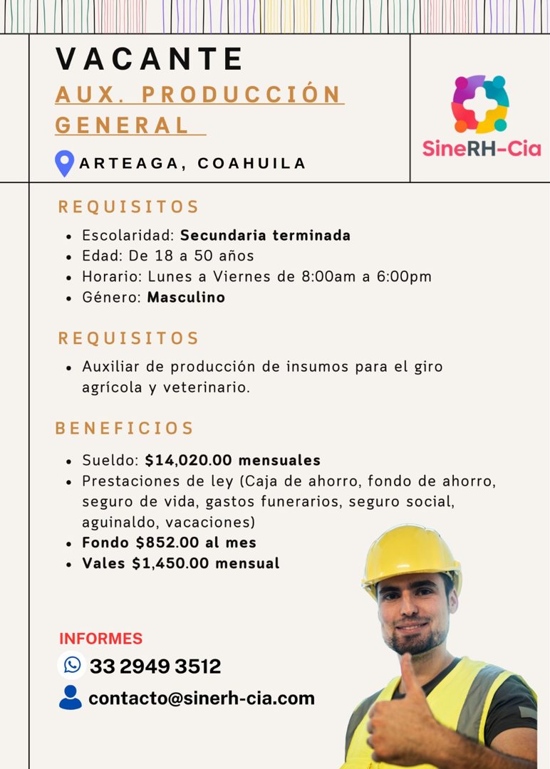 Banner del anuncio de la vacante: VACANTE · AUX. PRODUCCIÓN · GENERAL · SineRH-Cia · ARTEAGA, COAHUILA · REQUISITOS · • Escolaridad: Secundaria terminada · • Edad: De 18 a 50