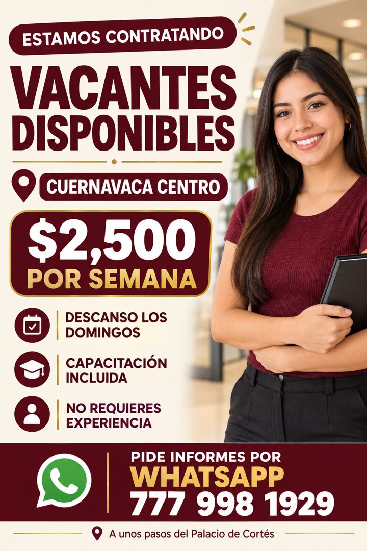 Banner del anuncio de la vacante: ESTAMOS CONTRATANDO · VACANTES · DISPONIBLES · • CUERNAVACA CENTRO · $2,500 · POR SEMANA · DESCANSO LOS · DOMINGOS · CAPACITACIÓN · INCLUIDA