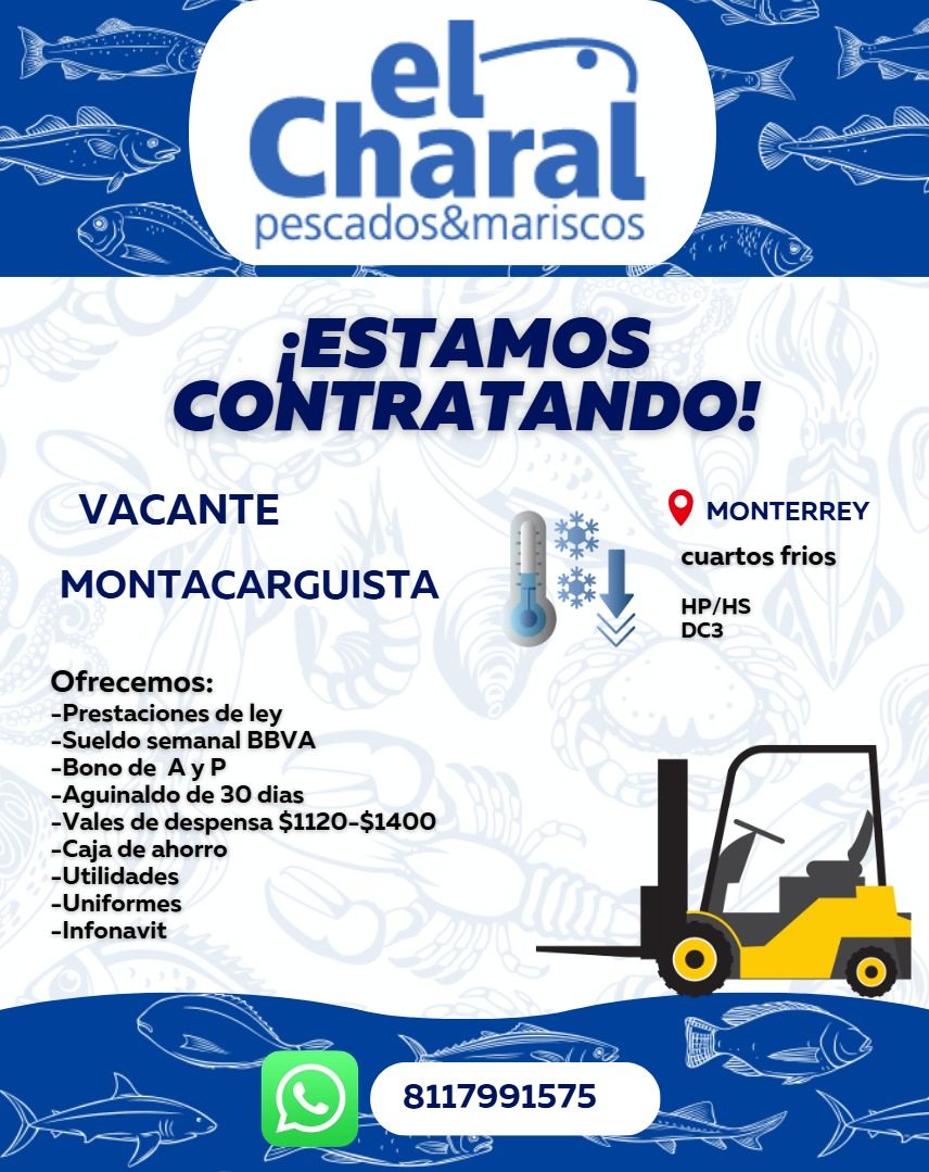 Banner del anuncio de la vacante: Charal · pescados&mariscos · •ESTAMOS · CONTRATANDO! · VACANTE · MONTACARGUISTA · MONTERREY · cuartos frios · HP/HS · DC3 · Ofrecemos: · -Pr