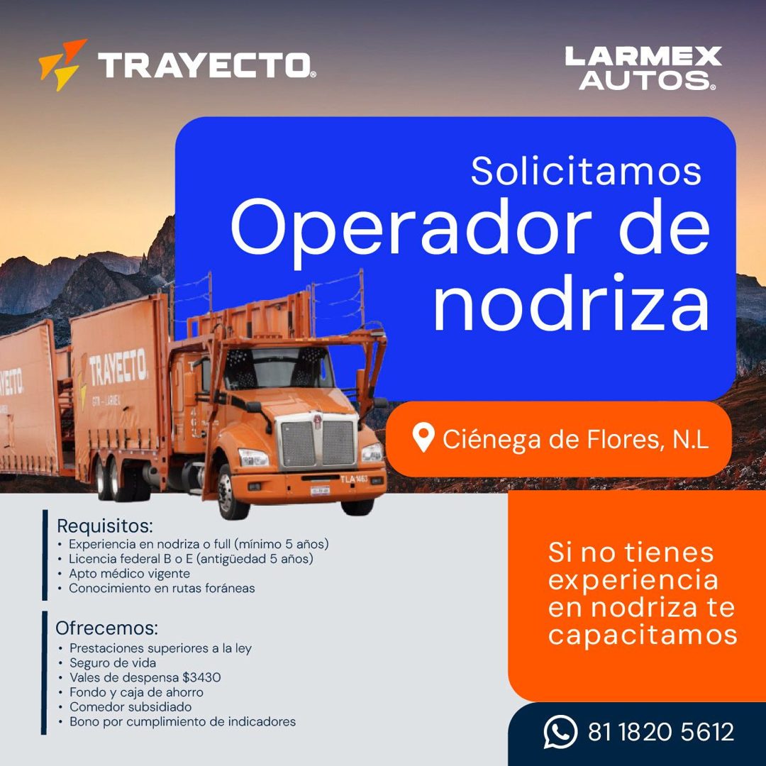 Banner del anuncio de la vacante: TRAYECTO. · LARMEX · AUTOS. · Solicitamos · Operador de · - nodriza · TRAYECTO · B-J0E · • Ciénega de Flores, N.L · Requisitos: · • Experien