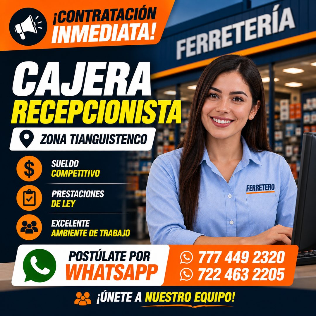 Banner del anuncio de la vacante: ¡CONTRATACIÓN · INMEDIATA! · FERRETERÍA · CAJERA · RECEPCIONISTA · ZONA TIANGUISTENCO · SUELDO · COMPETITIVO · FERRETERO · PRESTACIONES · DE