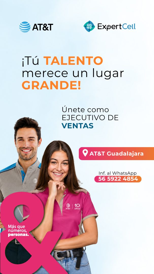 Banner del anuncio de la vacante: AT&T · ExuertCell · ¡Tú TALENTO · merece un lugar · GRANDE! · Únete como · EJECUTIVO DE · VENTAS · • AT&T Guadalajara · Inf. al WhatsApp · 5