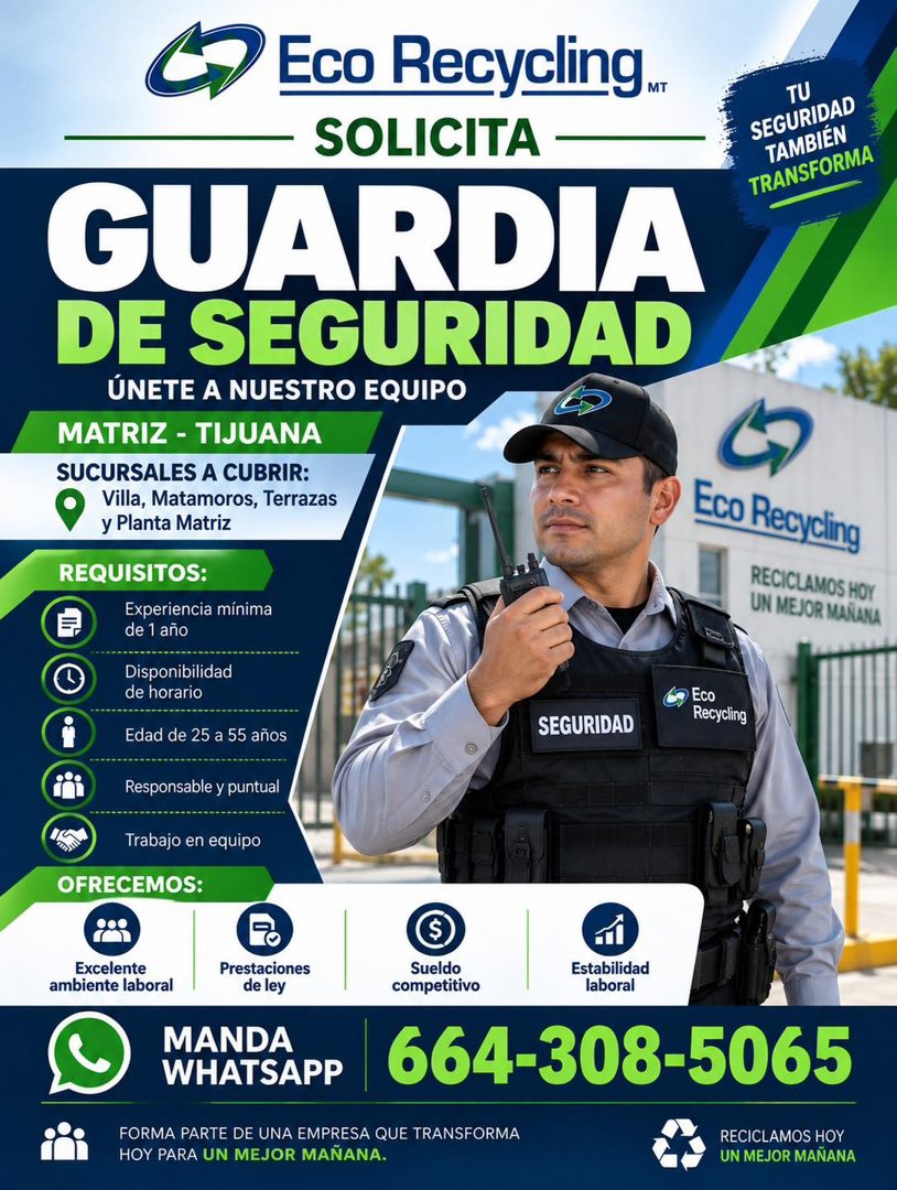 Banner del anuncio de la vacante: Eco Recycling... · - SOLICITA - · GUARDIA · DE SEGURIDAD · ÚNETE A NUESTRO EQUIPO · MATRIZ - TIJUANA · SUCURSALES A CUBRIR: · Villa, Matamor