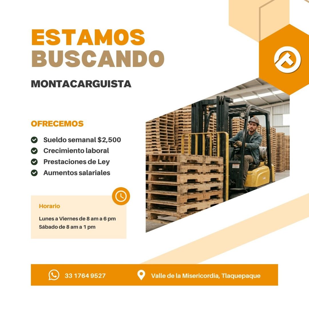 Banner del anuncio de la vacante: ESTAMOS · BUSCANDO · MONTACARGUISTA · OFRECEMOS · Sueldo semanal $2,500 · Crecimiento laboral · Prestaciones de Ley · Aumentos salariales · 
