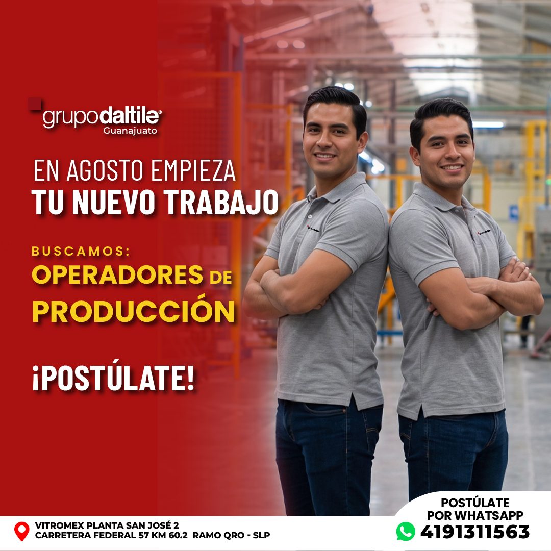 Banner del anuncio de la vacante: grupodaltile® · Guanajuato · EN AGOSTO EMPIEZA · TU NUEVO TRABAJO · BUSCAMOS: · OPERADORES DE · PRODUCCIÓN · ¡POSTÚLATE! · VITROMEX PLANTA S