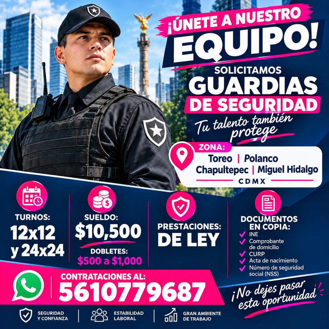 Banner del anuncio de la vacante: ¡ÚNETE A NUESTRO · EQUIPO! · SOLICITAMOS · GUARDIAS · DE SEGURIDAD · Tu talento también · protege · ZONA: · Toreo Polanco · Chapultepec | Mi