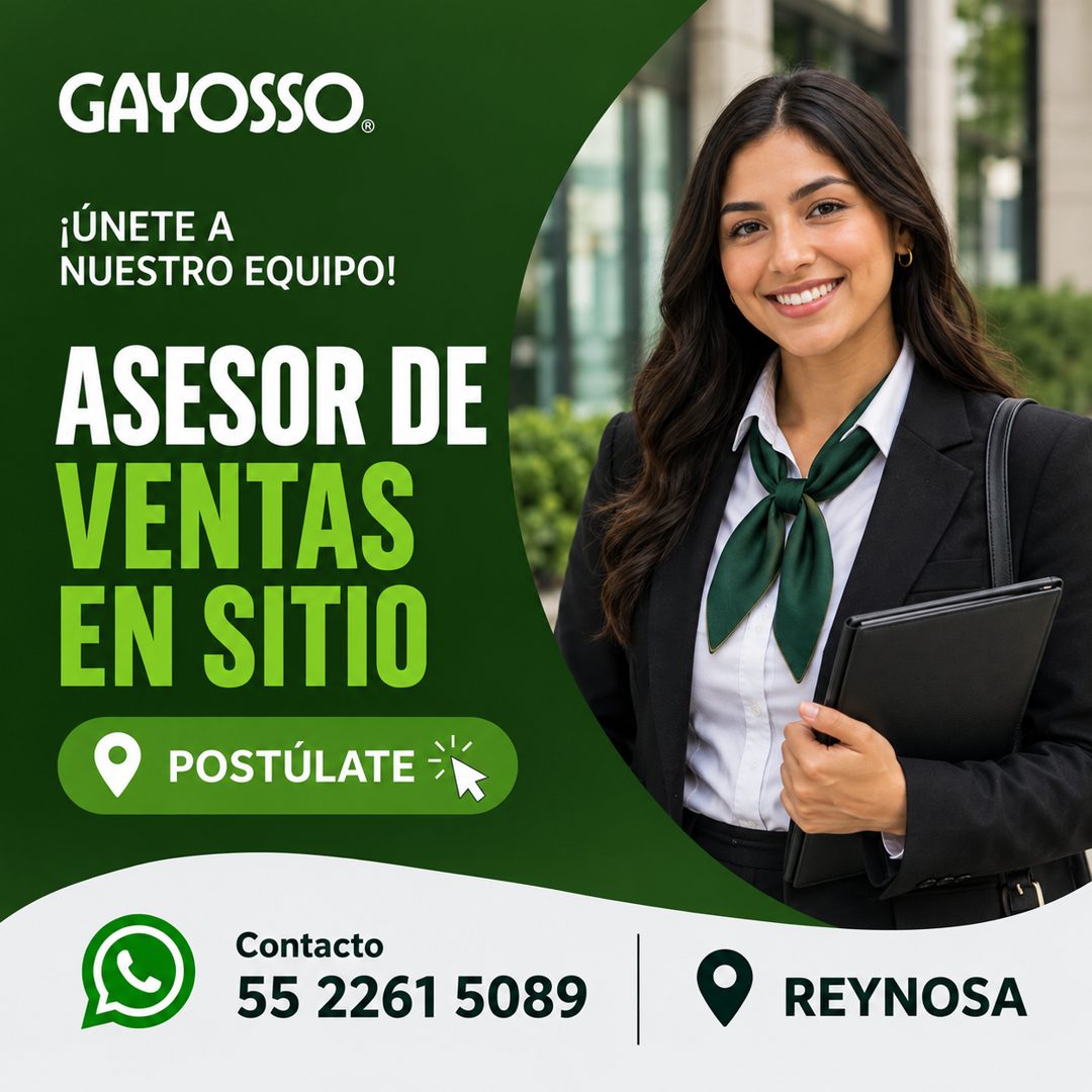 Banner del anuncio de la vacante: GAYOSSO® · ¡ÚNETE A · NUESTRO EQUIPO! · ASESOR DE · VENTAS · EN SITIO · POSTÚLATE · Contacto · 55 2261 5089 · REYNOSA