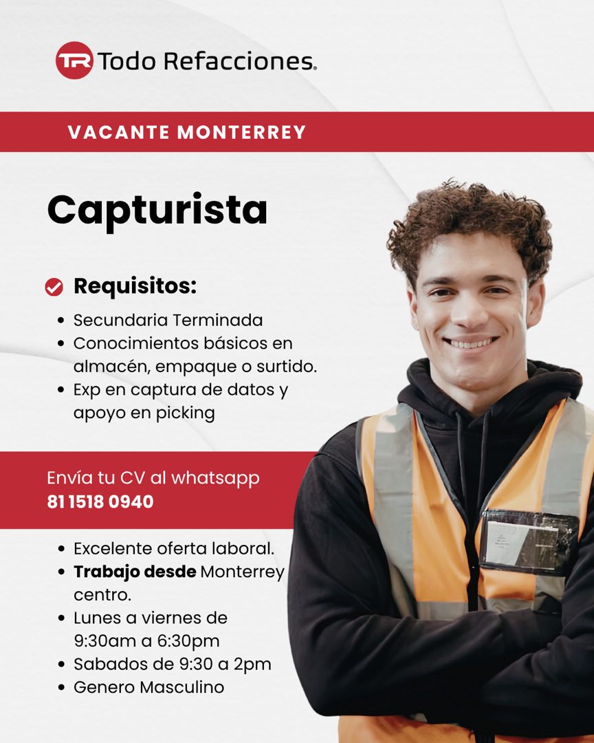 Banner del anuncio de la vacante: IR · Todo Refacciones. · VACANTE MONTERREY · Capturista · • Requisitos: · • Secundaria Terminada · • Conocimientos básicos en · almacén, emp