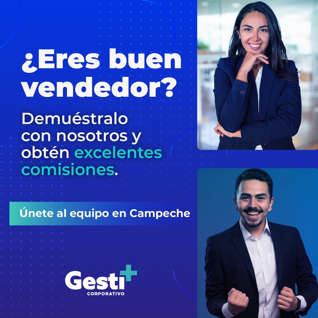 Banner del anuncio de la vacante: ¿Eres buen · vendedor? · Demuéstralo · con nosotros y · obtén excelentes · comisiones. · Únete al equipo en Campeche · Gestit