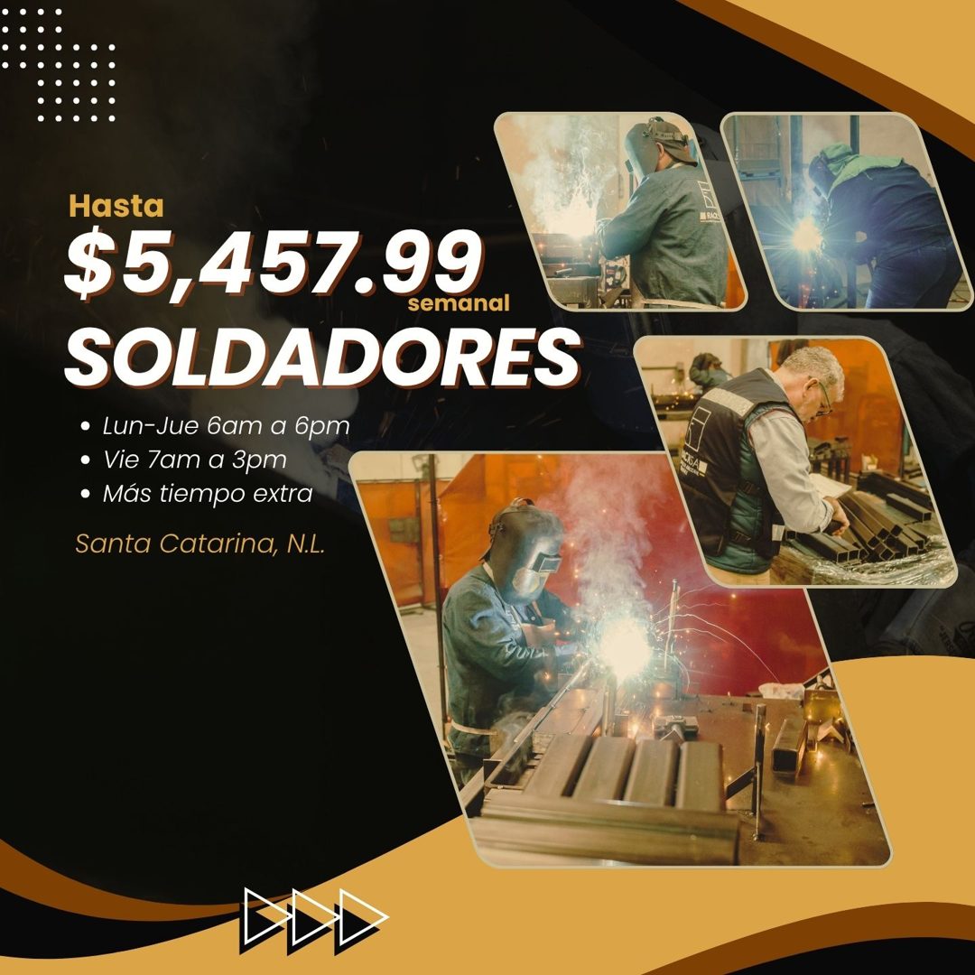 Banner del anuncio de la vacante: Hasta · $5,457.99 · semanal · SOLDADORES · • Lun-Jue 6am a 6pm · • Vie 7am a 3pm · • Más tiempo extra · Santa Catarina, N.L.