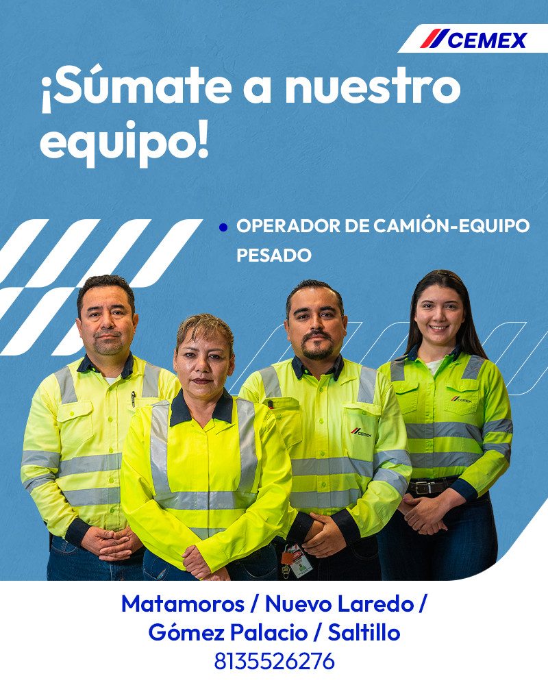 Banner del anuncio de la vacante: CEMEX · ¡Súmate a nuestro · equipo! · • OPERADOR DE CAMIÓN-EQUIPO · PESADO · Matamoros / Nuevo Laredo / · Gómez Palacio / Saltillo · 8135526