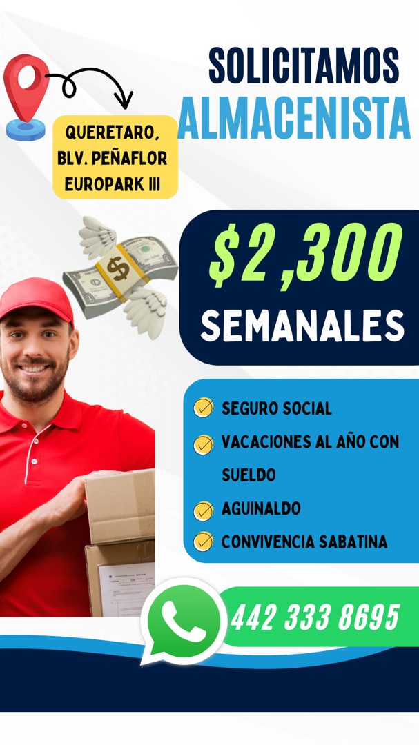 Banner del anuncio de la vacante: SOLICITAMOS · ALMACENISTA · QUERETARO, · BLV. PEÑAFLOR · EUROPARK III · $2,300 · SEMANALES · SEGURO SOCIAL · VACACIONES AL AÑO CON · SUELDO 