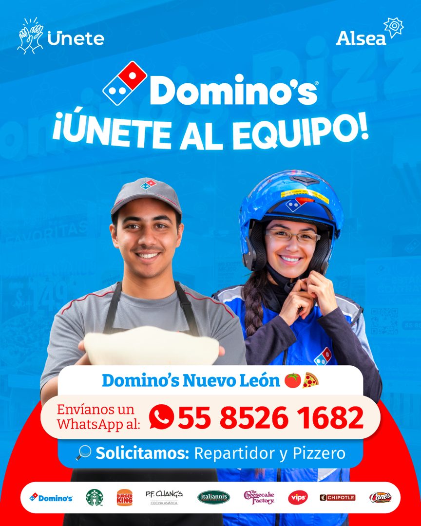 Banner del anuncio de la vacante: 11/, · Unete · Alsea · Domino's · ¡ÚNETE AL EQUIPO! · VORITAS · Domino's Nuevo León · Envíanos un · WhatsApp al: · ©55 8526 1682 · Solicitam