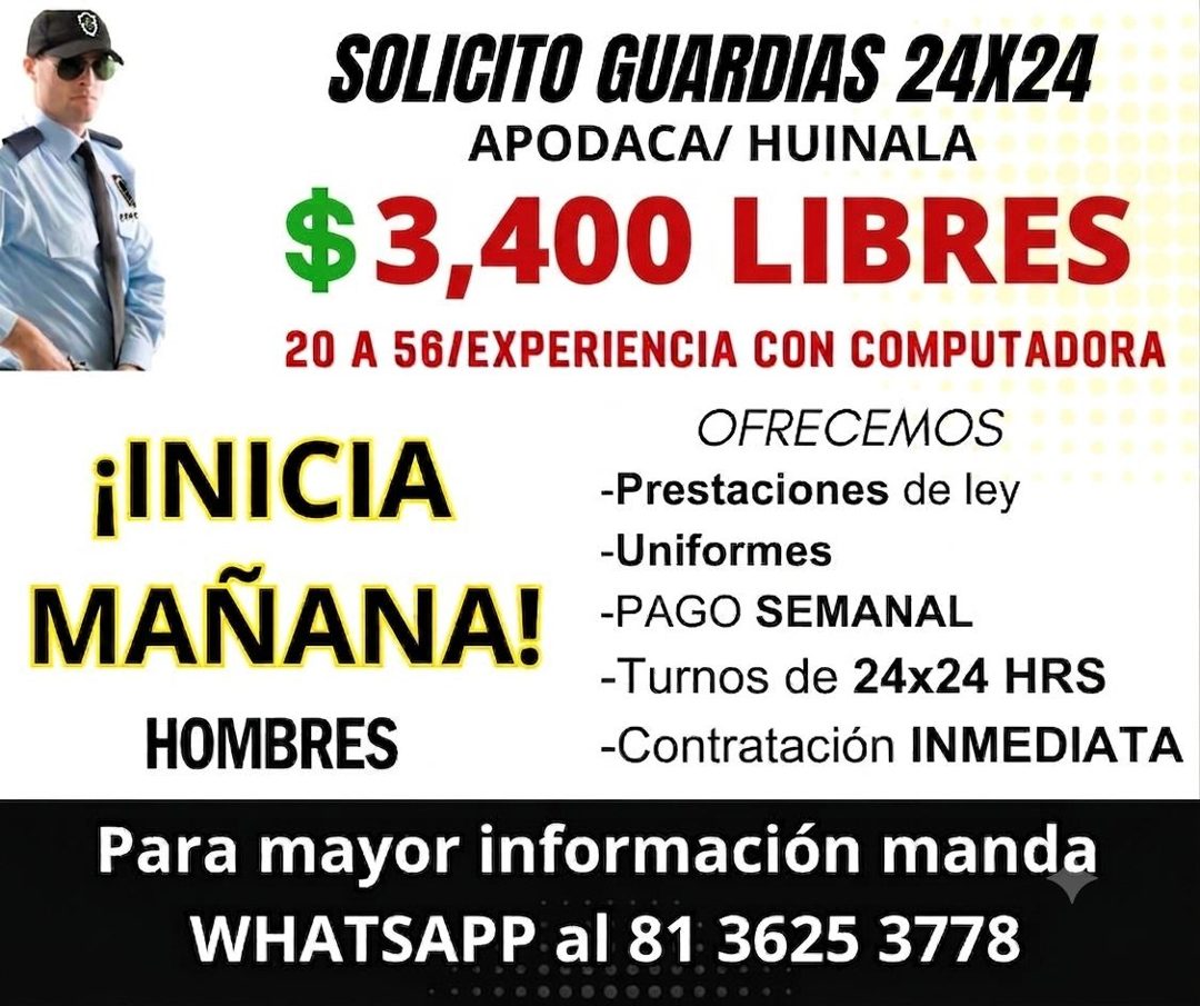 Banner del anuncio de la vacante: SOLICITO GUARDIAS 24X24 · APODACA/ HUINALA · $3,400 LIBRES · 20 A 56/EXPERIENCIA CON COMPUTADORA · OFRECEMOS · ¡INICIA · MAÑANA! · HOMBRES ·
