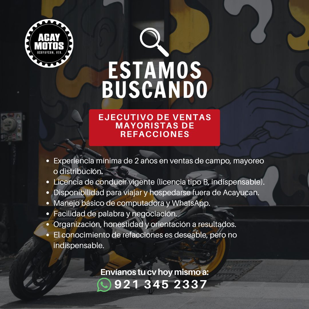 Banner del anuncio de la vacante: ACAY · MOTOS · ACAYUYCAN, VER. · ESTAMOS · BUSCANDO · EJECUTIVO DE VENTAS · MAYORISTAS DE · REFACCIONES · • Experiencia mínima de 2 años en 