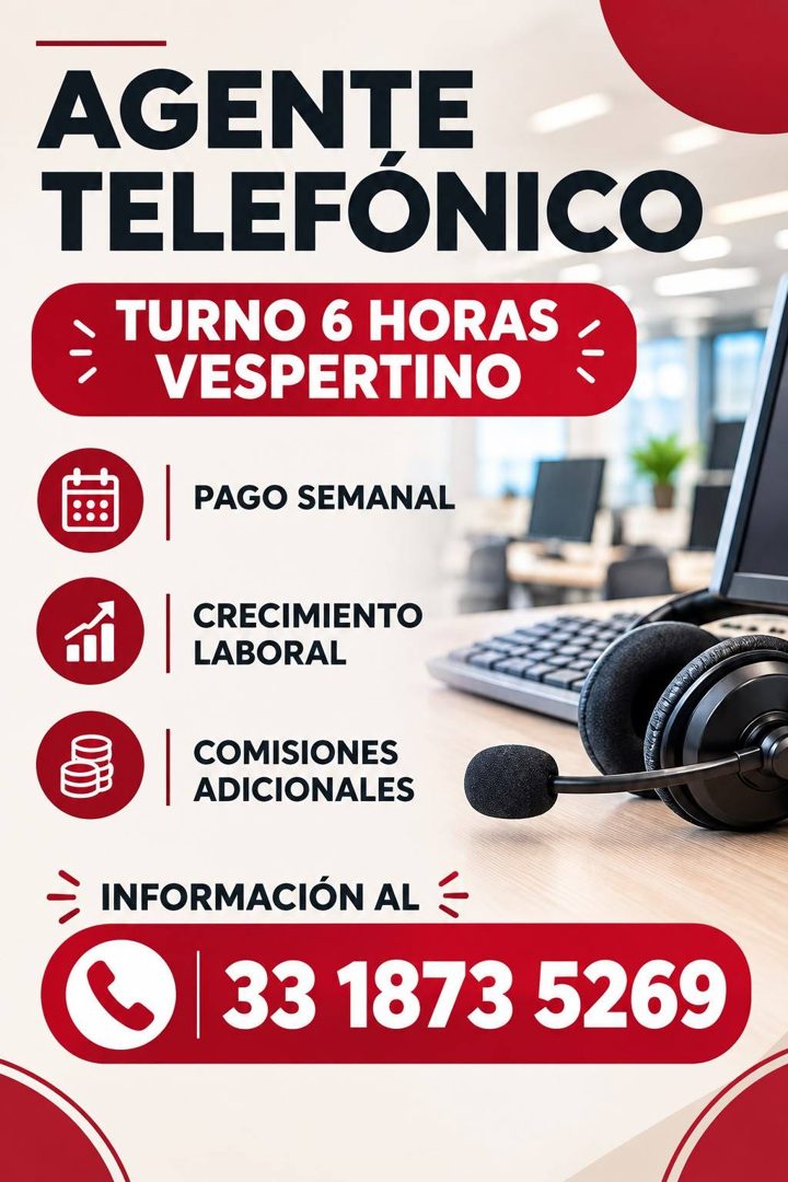 Banner del anuncio de la vacante: AGENTE · TELEFÓNICO · TURNO 6 HORAS · VESPERTINO · PAGO SEMANAL · CRECIMIENTO · LABORAL · COMISIONES · ADICIONALES · INFORMACIÓN AL = · 33 1
