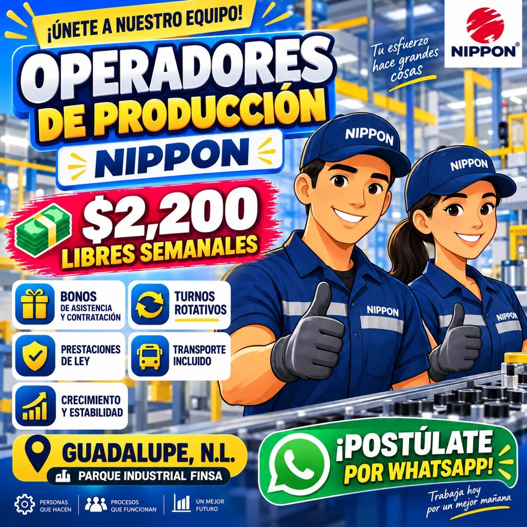Banner del anuncio de la vacante: ¡ÚNETE A NUESTRO EQUIPO! · OPERADORES · DE PRODUCCIÓN · NIPPON - · $2,200 · LIBRES SEMANALES · Tu esfuerzo · hace grandes · cosas · NIPPON® 