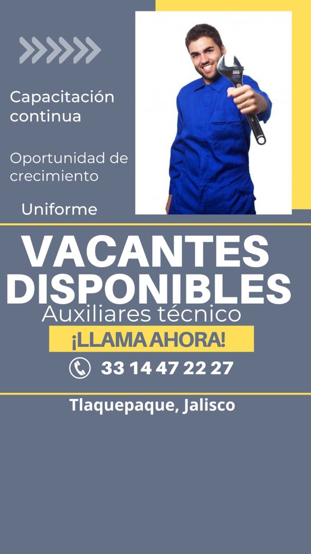 Banner del anuncio de la vacante: Capacitación · continua · Oportunidad de · crecimiento · Uniforme · VACANTES · DISPONIBLES · Auxiliares técnico · ¡LLAMA AHORA! · 33 14 47 2