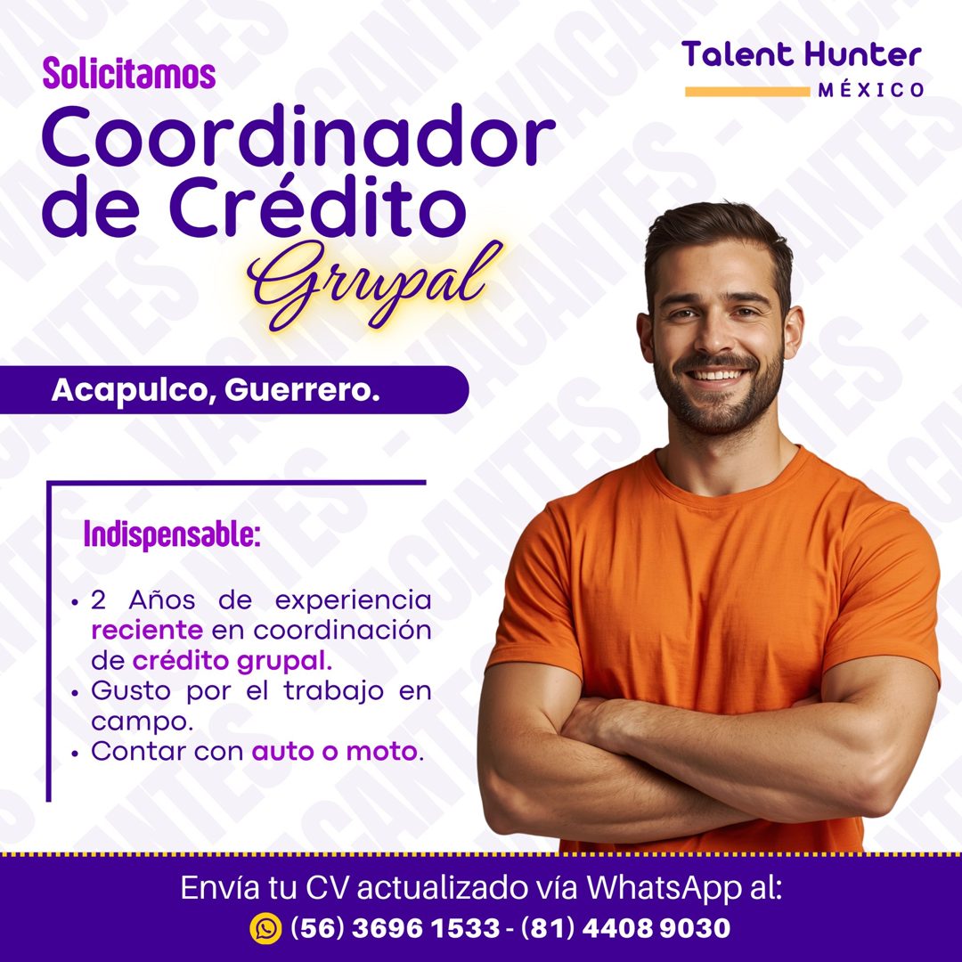 Banner del anuncio de la vacante: Solicitamos · Coordinador · de Crédito · Grupal · Acapulco, Guerrero. · Talent Hunter · MÉXICO · Indispensable: · • 2 Años de experiencia · 