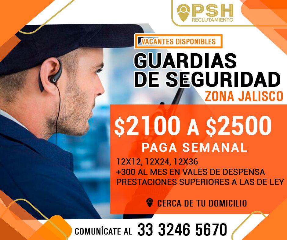 Banner del anuncio de la vacante: PSH · RECLUTAMIENTO · VACANTES DISPONIBLES · GUARDIAS · DE SEGURIDAD · ZONA JALISCO · $2100 A $2500 · PAGA SEMANAL · 12X12, 12X24, 12X36 · +