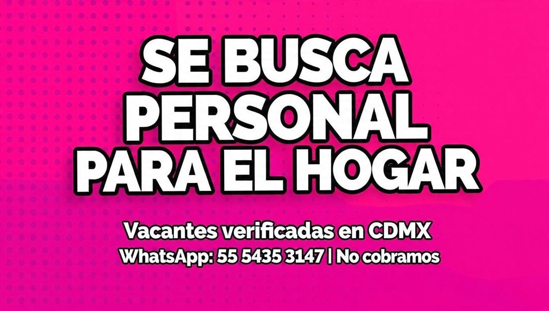 Banner del anuncio de la vacante: SE BUSCA · PERSONAL · PARA EL HOGAR · Vacantes verificadas en CDMX · WhatsApp: 55 5435 3147 | No cobramos