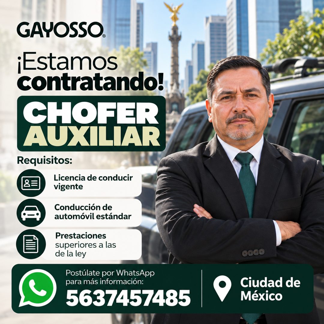 Banner del anuncio de la vacante: GAYOSSO® · ¡Estamos · contratando! · CHOFER · AUXILIAR · Requisitos: · Licencia de conducir · vigente · Conducción de · automóvil estándar ·