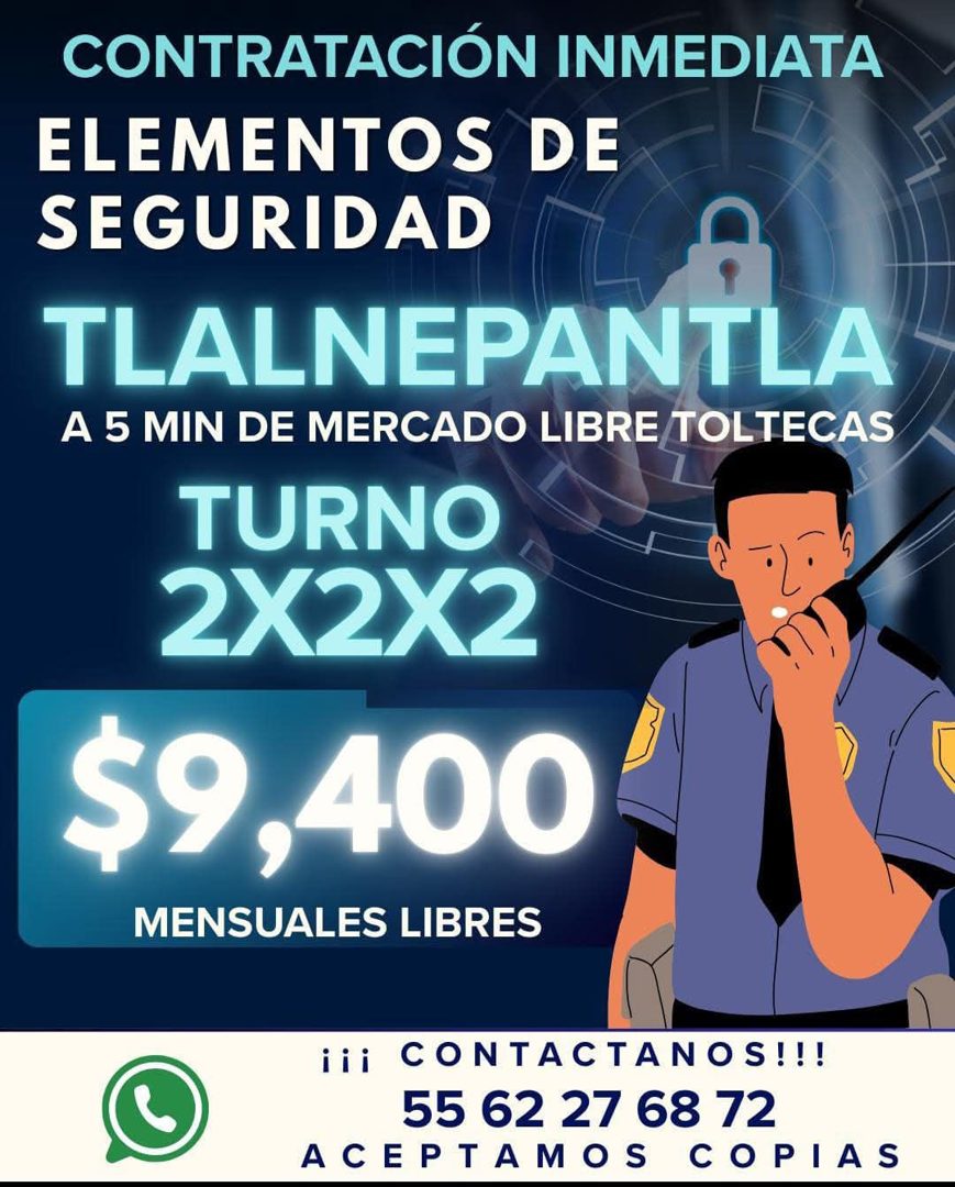 Banner del anuncio de la vacante: CONTRATACIÓN INMEDIATA · ELEMENTOS DE · SEGURIDAD · TLALNEPANTLA · A 5 MIN DE MERCADO LIBRE TOLTECAS · TURNO · 2X2X2 · $9,400 · MENSUALES LI