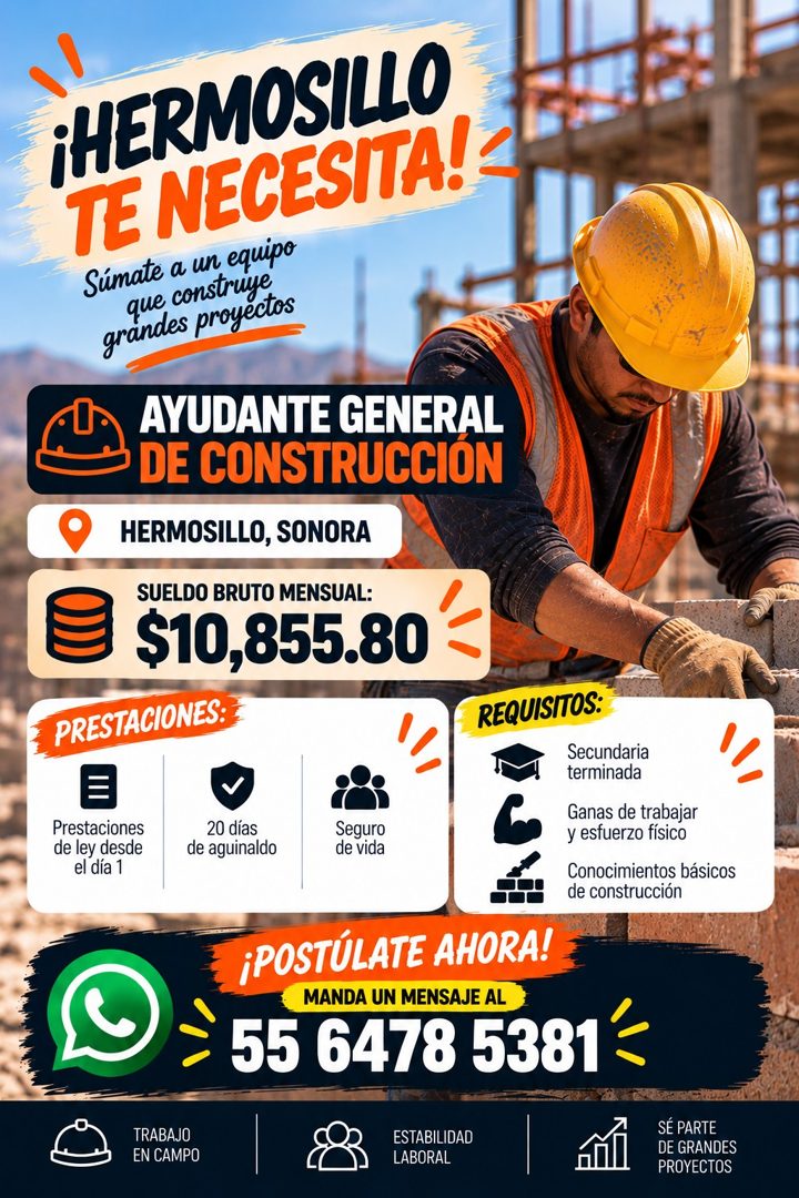 Banner del anuncio de la vacante: ¡HERMOSILLO · TE NECESITA! - · Súmate a un equipo · que construye · grandes proyectos · AYUDANTE GENERAL · DE CONSTRUCCIÓN · HERMOSILLO, SON