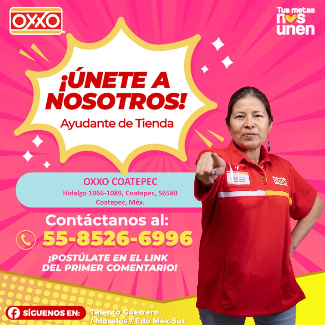 Banner del anuncio de la vacante: OXXO · ¡ÚNETE A · NOSOTROS! · Ayudante de Tienda · OXXO COATEPEC · Hidalgo 1066-1089, Coatepec, 56580 · Coatepec, Méx. · Contáctanos al: · 5
