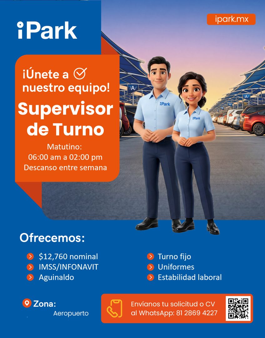 Banner del anuncio de la vacante: iPark · ¡Únete a · nuestro equipo! · Supervisor · de Turno · Matutino: · 06:00 am a 02:00 pm · Descanso entre semana · Ofrecemos: · $12,760 