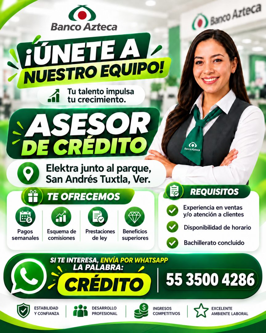Banner del anuncio de la vacante: Banco Azteca · Banco Azteca · ¡UNETE A , · NUESTRO EQUIPO! · Tu talento impulsa · tu crecimiento. · ASESOR · DE CRÉDITO · Elektra junto al p