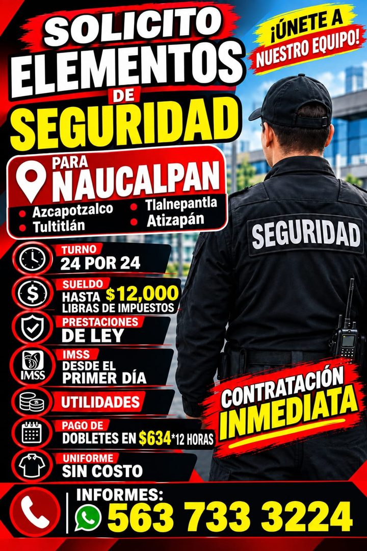 Banner del anuncio de la vacante: SOLICITO · ¡ÚNETE A · ELEMENTOS · NUESTRO EQUIPO! · SEGURIDAD · PARA · O NAUCALPAN · Azcapotzalco · Tlalnepantla · Tultitlán · Atizapán · TU