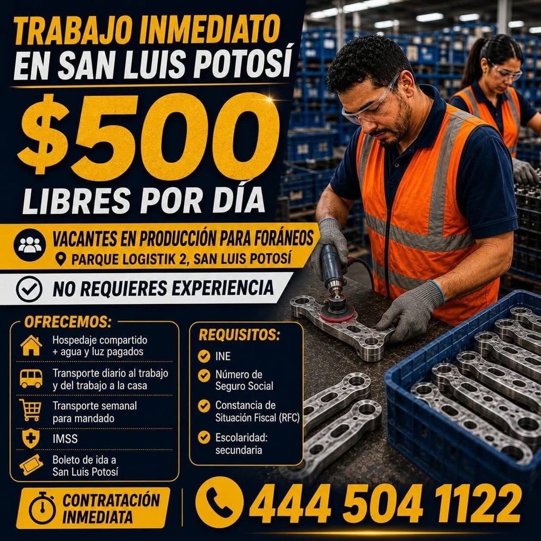 Banner del anuncio de la vacante: TRABAJO INMEDIATO · EN SAN LUIS POTOSÍ · $500 · LIBRES POR DÍA · VACANTES EN PRODUCCIÓN PARA FORÁNEOS · PARQUE LOGISTIK 2, SAN LUIS POTOSÍ ·